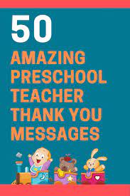 Thank you for being one of the special educators who will live on forever in the minds and hearts of the students whose lives you have touched. 50 Thank You Messages For Preschool Teachers With Quotes Futureofworking Com