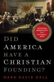 The purpose of separation of church and state is to keep forever from these shores the ceaseless strife that washington's farewell address to the people of the united states of america: Did America Have A Christian Founding Separating Modern Myth From Historical Truth Hall Mark David 9781400211104 Amazon Com Books
