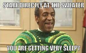 Bill cosby, huh, and memes: Bill Cosby Sweater Memes
