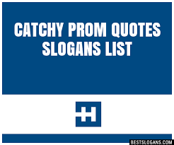 30 Catchy Prom Quotes Slogans List Taglines Phrases Names 2021