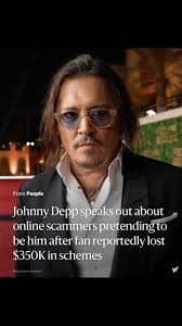 Johnny Depp warned fans about scammers impersonating him online, using AI  to mimic his face and voice. He said, “Neither I nor my team will ask for  money or personal info,” adding, “