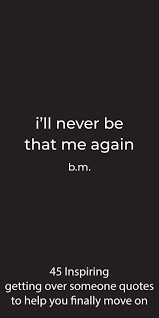  45 Inspiring Getting Over Someone Quotes To Help You Finally Move On Getting Over Someone Quotes Relationship Quotes