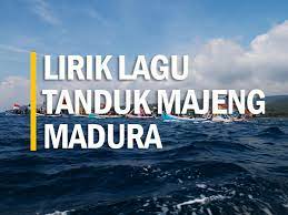 Maybe you would like to learn more about one of these? Lirik Lagu Tanduk Majeng Madura
