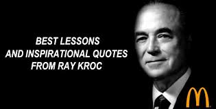 Salesman ray kroc has been called fast food's founding father. he was born in 1902 and grew up to sell restaurant. 17 Best Lessons And Inspirational Quotes From Ray Kroc Of Mcdonald S