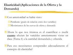 La elasticidad es la propiedad de aquello o de aquel que es elástico: Elasticidad Aplicaciones De La Oferta Y La Demanda Ppt Descargar