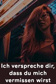 Ich Verspreche Dir Dass Du Mich Vermissen Wirst Quotes Life Motivation