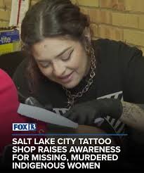 A Salt Lake City tattoo parlor is using art to bring attention to a crisis  of Indigenous women and girls across the country who are missing or who  have been murdered. "Open
