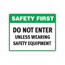 Safety First Do Not Enter Unless Wearing Safety Equipment 18697 Safety Equipment Safety First Safety