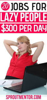 21 Easy Jobs For Lazy People Sproutmentor Jobs For Teachers Summer Jobs For Teachers Jobs For Teens