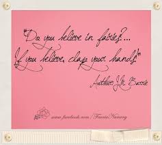 Do You Believe In Fairies If You Believe Clap Your Hands Author J M Barrie Do You Believe Thoughts Thought Of The Day
