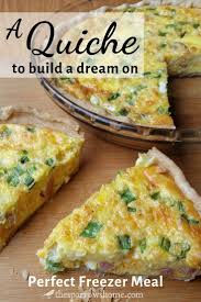 A Quiche To Build A Dream On The Sparrow S Home Recipe Freezer Meals Quiche Recipes Easy Meals