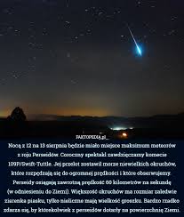 13 sierpnia 1920 r., na polach pod radzyminem rozpoczęła się jedna z decydujących bitew wojny z bolszewikami. Noca Z 12 Na 13 Sierpnia Bedzie Mialo Miejsce Maksimum Meteorow Z Roju