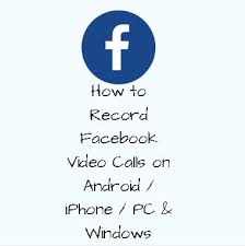 How To Record Facebook Video Calls On Android Ios Or Iphone Pc And Windows Phones The All Newfacebook Vide In 2020 Facebook Video Call Facebook Video Facebook Platform