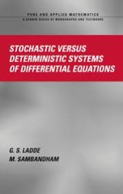 Stochastic things have chance in them (roll of the dice). Stochastic Versus Deterministic Systems Of Differential Equations 1s