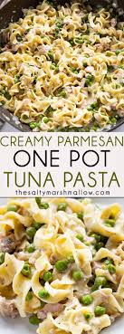 Creamy Parmesan Tuna Pasta Is The Easiest One Pot Tuna And Noodles Recipe Tender Food Tuna Pasta Recipe Tuna Pasta Tuna Recipes