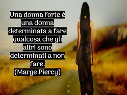 Check spelling or type a new query. Frasi Sulle Donne Forti 131 Citazioni Immagini E Video Da Dedicare A Colei Che Non Si Arrende Mai Aforismi E Citazioni