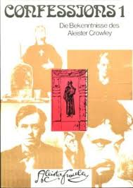 Aleister crowley, born edward alexander crowley; Confessions Die Bekenntnisse Des Aleister Crowley Eine Autohagiographie Ubersetzt Von Marcus M Jungkurth By Crowley Aleister