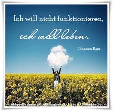 Ich Will Nicht Funktionieren Ich Will Leben Johannes Raps Https Www Youtube Com Watc Nachdenkliche Spruche Lebensweisheiten Spruche Weisheiten Spruche