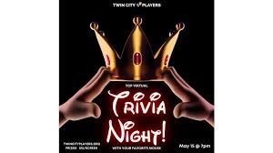 The options are endless — you can . Twin City Players Hosting Their Third Virtual Trivia Night