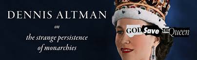 God Save the Queen: the strange persistence of monarchies eBook : Altman,  Dennis: Amazon.com.au: Kindle Store