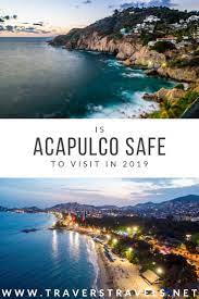 Is Acapulco Safe To Visit Mexico Travel Guides Mexico Travel Acapulco