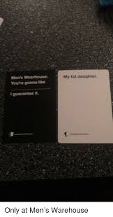 Men S Wearhouse You Re Gonna Like My Fat Daughter I Guarantee It Men S Wearhouse Meme On Me Me
