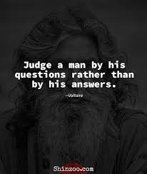 Voltaire Quotes Judge A Man By His Questions In 2020 Voltaire Quotes Insightful Quotes Wise Quotes