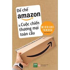 đế Chế Amazon Va Cuộc Chiến Thương Mại Toan Cầu Cầu Quả Bao Tỏi