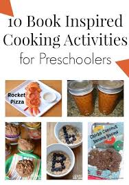 And the experience of creating meals with you can help . 10 Book Inspired Cooking Activities For Preschoolers Preschool Cooking Baking With Toddlers Cooking And Baking