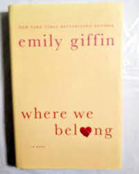Where We Belong: A Novel: Giffin, Emily: 9780312554194: Amazon.com: Books