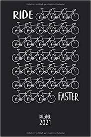 Ride Faster Kalender 2021 Rennrad Kalender 2021 Terminkalender Wochenplaner Wochenkalender Organizer Als Kleines Fahrrad Geschenk Fur Radfahrer Fahrradfahrer Und Rennradfahrer German Edition Zaiger Simon 9798671983708 Amazon Com Books