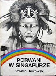 Porwani w Singapurze by Edward Kurowski
