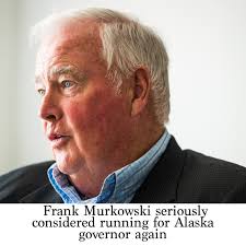 Frank Murkowski seriously considered running for Alaska governor again