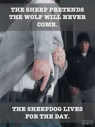 A sheepdog is not empowered by any one person or special training or any equipment. The Sheep Pretends The Wolf Will Never Come The Sheepdog Lives For The Day Fearless Quotes Inspirational Quotes Great Quotes