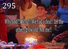 Birthday Caption For Friends Gallery For Joey Tribbiani Birthday Quotes Friends Tv Friends Moments Friends Tv Show