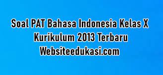 Artikel ini berisi kunci jawaban uas bahasa indonesia kelas 3 sd semester 2. Soal Pat Bahasa Indonesia Kelas 10 K13 Jawaban Tahun 2021