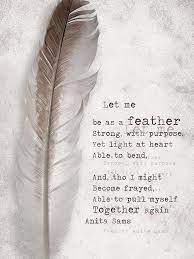 The shaft of the arrow had been feathered with one of the eagle's own plumes. Let Me Be Light As A Feather Strong With Purpose Yet Light At Heart Able To Bend And Tho I Might Become Frayed Able To P Feather Quotes Words Feather