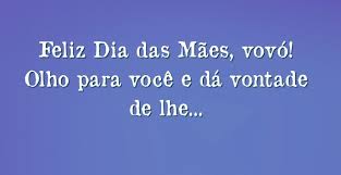 A você, minha querida vovó, que deus a abençoe cada dia mais. Feliz Dia Das Maes Vovo Olho Para Voce E Da Vontade De Lhe
