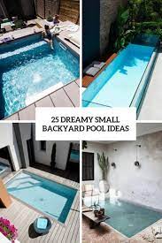 Smaller pools are popping up in unexpected places. 25 Dreamy Small Backyard Pool Ideas Shelterness