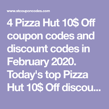 4 Pizza Hut 10 Off Coupon Codes And Discount Codes In February 2020 Today S Top Pizza Hut 10 Off Discount In 2020 Pizza Hut Coupon Codes Pizza Hut Pizza Hut Coupon