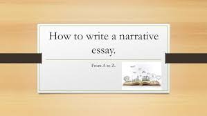 What is an example of a narrative essay? How To Write A Narrative Essay