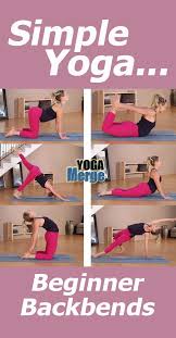 This Yoga Class Will Focus On Simple Beginner Oriented Backbends Backbend Yoga Poses Offer Big Benefits And Can He Yoga Backbend Easy Yoga Backbend Yoga Poses