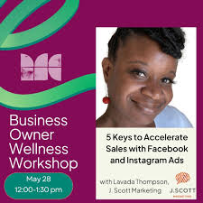 5 Keys to Accelerate Sales with Facebook and Instagram Ads Guest  Instructor: Lavada Thompson, J Scott Marketing Date: May 28th, 12:00