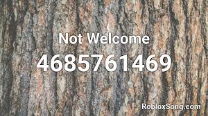 February 4, 2021 by admin leave a comment. Not Welcome Roblox Id Roblox Music Codes