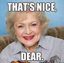 26 All Time Best Betty White Quotes Funny Memes In Honor Of Her 98th Birthday Betty White Quotes Betty White Funny Quotes