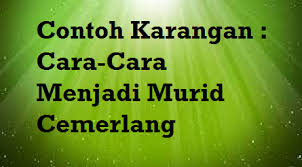 Check spelling or type a new query. Cara Cara Menjadi Murid Cemerlang Mysemakan