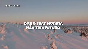 Aos poucos esse mambo morre atrás do saco todos dias nos palcos a fazer magia na estrada, nessa correria pra por os pés ma moradia o que eu te disse agora esquece esquece a. Download Don G Nao Tem Futuro Feat Monsta Daily Movies Hub