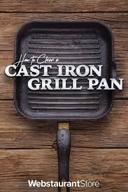 How To Clean A Cast Iron Grill Pan Cast Iron Grill Pan Cleaning Cast Iron Skillet Cast Iron Griddle Pan