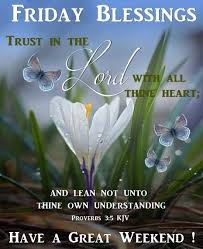 Friday blessing friday good morning friday quotes friday blessings good morning friday friday pictures friday image quotes friday gifs. Trust In The Lord With All Your Heart Blessed Friday Happy Friday Morning Good Morning Friday