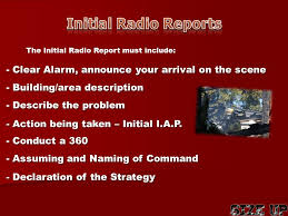 Maybe you would like to learn more about one of these? The Initial Radio Report Is Probably One Of The Most Important Communications We Transmit Throughout An Entire Incident Alan Brunacini Ppt Download